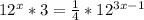 12^{x}*3= \frac{1}{4}* 12^{3x-1}