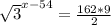 \sqrt{3} ^{x-54}= \frac{162*9}{2}