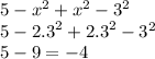 5 - {x}^{2} + {x}^{2} - {3}^{2} \\ 5 - {2.3}^{2} + {2.3}^{2} - {3}^{2} \\ 5 - 9 = - 4