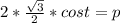 2* \frac{ \sqrt{3} }{2} *cost=p