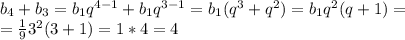b_{4}+b_{3}=b_{1}q^{4-1}+b_{1}q^{3-1}=b_{1}(q^{3}+q^{2})=b_{1}q^{2}(q+1)= \\ = \frac{1}{9}3^{2}(3+1)=1*4=4
