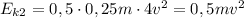 E_{k2} = 0,5 \cdot 0,25m \cdot 4v^{2} = 0,5mv^{2}