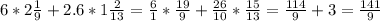 6*2\frac{1}{9} +2.6*1\frac{2}{13}= \frac{6}{1} *\frac{19}{9}+\frac{26}{10}*\frac{15}{13}= \frac{114}{9} + 3= \frac{141}{9}