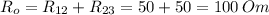 R _{o} = R _{12} + R _{23}= 50 + 50 = 100 \: Om