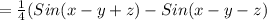 = \frac{1}{4} (Sin(x-y+z)-Sin(x-y-z)