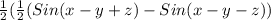 \frac{1}{2} (\frac{1}{2} (Sin(x-y+z)-Sin(x-y-z))