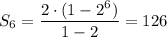 S_6=\dfrac{2\cdot (1-2^6)}{1-2}=126