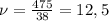 \nu= \frac{475}{38} =12,5