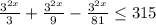 \frac{ 3^{2x} }{3} + \frac{ 3^{2x} }{9} - \frac{ 3^{2x} }{81} \leq 315