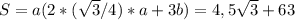 S=a(2*(\sqrt{3}/4) *a + 3b)=4,5\sqrt{3} +63