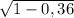 \sqrt{1-0,36}