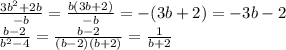 \frac{3b^{2}+2b}{-b}= \frac{b(3b+2)}{-b}=-(3b+2)=-3b-2 \\ \frac{b-2}{b^{2}-4}= \frac{b-2}{(b-2)(b+2)}= \frac{1}{b+2}