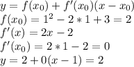 y=f(x_{0})+f'(x_{0})(x-x_{0}) \\ f(x_{0})=1^{2}-2*1+3=2 \\ f'(x)=2x-2 \\ f'(x_{0})=2*1-2=0 \\ y=2+0(x-1)=2