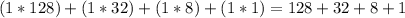 (1*128)+(1*32)+(1*8)+(1*1)=128+32+8+1