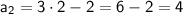 \sf a_2=3\cdot2-2=6-2=4