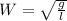 W= \sqrt{ \frac{g}{l} }