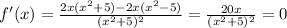 f'(x)= \frac{2x( x^{2} +5)-2x( x^{2} -5)}{( x^{2} +5)^2} = \frac{20x}{( x^{2} +5)^2} =0