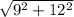 \sqrt{9^{2} + 12^{2}