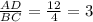 \frac{AD}{BC} = \frac{12}{4} =3