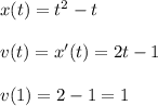 x(t)=t^2-t\\\\v(t)=x'(t)=2t-1\\\\v(1)=2-1=1