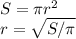 S= \pi r^{2} \\ r= \sqrt{S/ \pi }