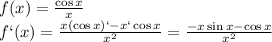 f(x)= \frac{\cos x}{x}&#10;\\\&#10;f`(x)= \frac{x(\cos x)`-x`\cos x }{x^2}=\frac{-x\sin x-\cos x }{x^2}