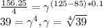 \frac{156.25}{4} = \gamma ^{(125-85)*0.1} \\ 39 = \gamma ^4, \gamma = \sqrt[4]{39}