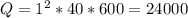 Q=1^2*40*600=24 000