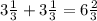 3 \frac{1}{3}+ 3\frac{1}{3}=6 \frac{2}{3}