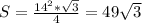 S= \frac{14^{2}*\sqrt{3}}{4}=49 \sqrt{3}