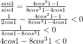 \frac{sin3}{sin4}=\frac{4cos^21-1}{8cos^31-4cos1}\\&#10;\frac{1}{2cos1}-\frac{4cos^21-1}{8cos^31-4cos1}
