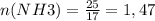 n(NH3)= \frac{25}{17} =1,47