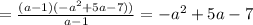 =\frac{(a-1)(-a^2+5a-7))}{a-1}=-a^2+5a-7