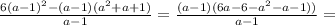 \frac{6(a-1)^2-(a-1)(a^2+a+1)}{a-1}=\frac{(a-1)(6a-6-a^2-a-1))}{a-1}=