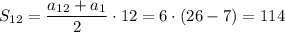S_{12}= \dfrac{a_{12}+a_1}{2}\cdot 12 =6\cdot(26-7)=114