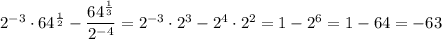 2^{-3}\cdot 64^{\frac{1}{2}}-\dfrac{64^{\frac{1}{3}}}{2^{-4}}=2^{-3}\cdot 2^3-2^4\cdot2^2=1-2^6=1-64=-63