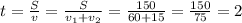 t= \frac{S}{v} = \frac{S}{v_1+v_2} = \frac{150}{60+15} = \frac{150}{75} =2