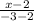 \frac{x-2}{-3-2}