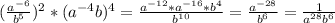 (\frac{a^{-6} }{b^{5}})^{2}*(a^{-4}b)^{4}=\frac{a^{-12}*a^{-16}*b^{4}}{b^{10}}=\frac{a^{-28} }{b^{6}}=\frac{1}{a^{28}b^{6}}