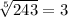 \sqrt[5]{243}=3