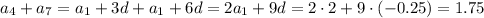 a_4+a_7=a_1+3d+a_1+6d=2a_1+9d=2\cdot2+9\cdot(-0.25)=1.75