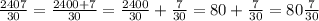 \frac{2407}{30} = \frac{2400+7}{30} = \frac{2400}{30} + \frac{7}{30} =80+ \frac{7}{30} =80 \frac{7}{30}