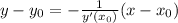 y-y_0=-\frac1{y'(x_0)}(x-x_0)