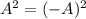 A^2=(-A)^2