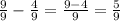 \frac{9}{9} - \frac{4}{9} = \frac{9-4}{9} = \frac{5}{9}