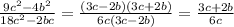\frac{9 c^{2}-4 b^{2} }{18c^{2}-2bc} = \frac{(3c-2b)(3c+2b) }{6c(3c-2b)}= \frac{3c+2b}{6c}