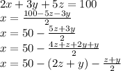 2x+3y+5z=100\\&#10;x=\frac{100-5z-3y}{2}\\&#10;x=50-\frac{5z+3y}{2}\\&#10;x=50-\frac{4z+z+2y+y}{2}\\&#10;x=50-(2z+y)-\frac{z+y}{2}
