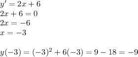 y'=2x+6 \\ 2x+6=0 \\ 2x=-6 \\ x=-3 \\ \\ y(-3)=(-3)^2+6(-3)=9-18=-9