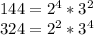 144=2^4*3^2 \\ 324=2^2*3^4