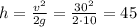 h=\frac {v^2}{2g}=\frac {30^2}{2\cdot 10}=45